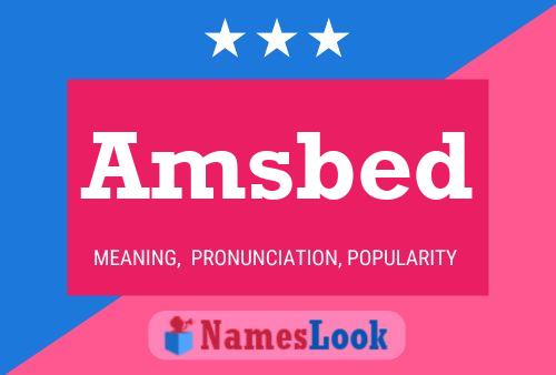 Amsbed Name Poster