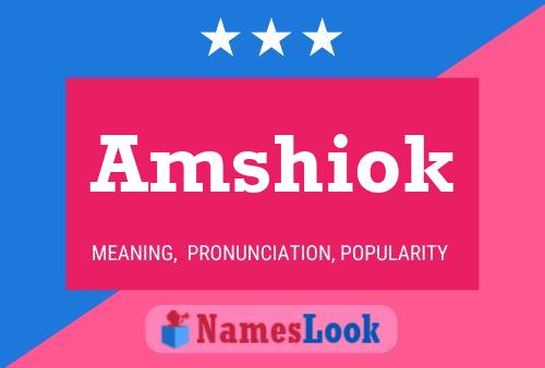 Amshiok Name Poster