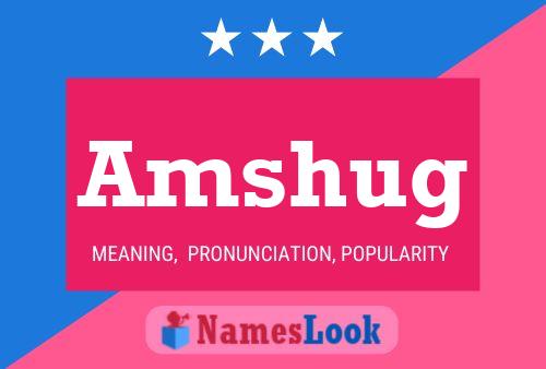 Amshug Name Poster