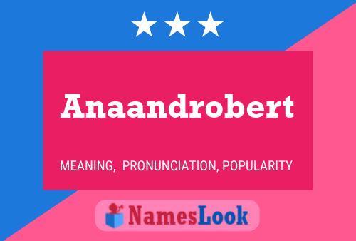 Anaandrobert Name Poster