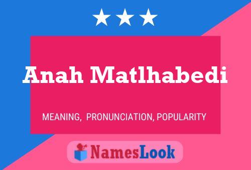 Anah Matlhabedi Name Poster