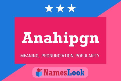 Anahipgn Name Poster