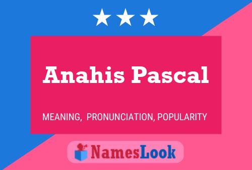 Anahis Pascal Name Poster