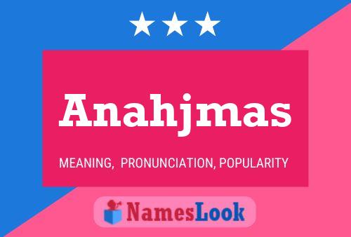 Anahjmas Name Poster