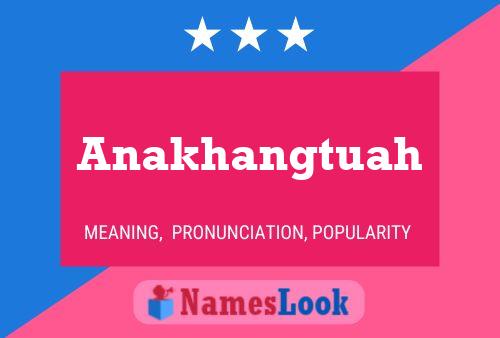 Anakhangtuah Name Poster