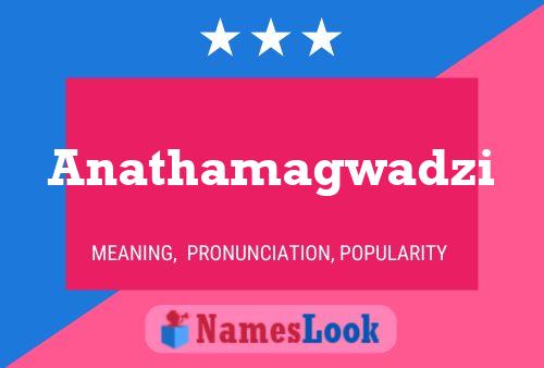 Anathamagwadzi Name Poster