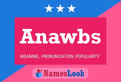 Anawbs Name Poster