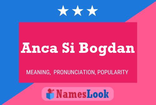 Anca Si Bogdan Name Poster