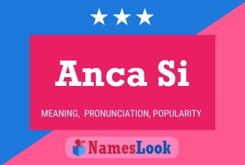 Anca Si Name Poster