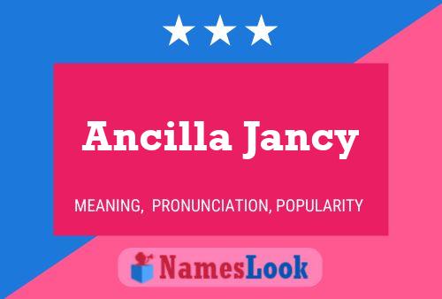 Ancilla Jancy Name Poster