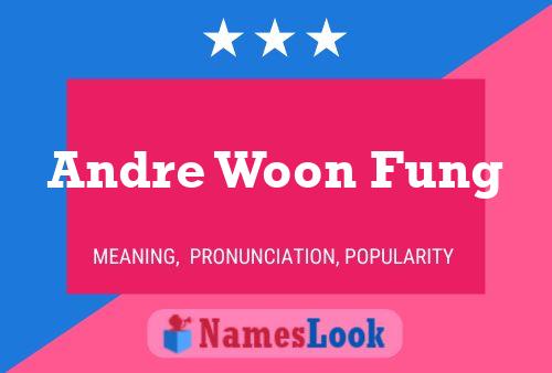 Andre Woon Fung Name Poster