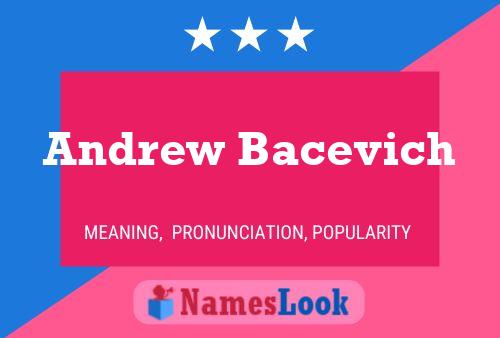 Andrew Bacevich Name Poster