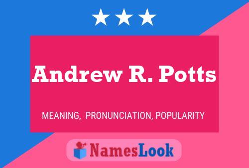 Andrew R. Potts Name Poster