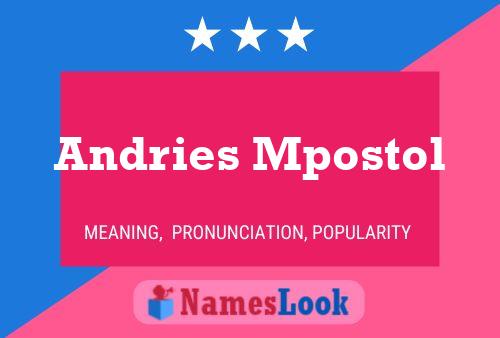 Andries Mpostol Name Poster