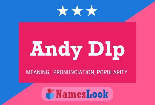 Andy Dlp Name Poster