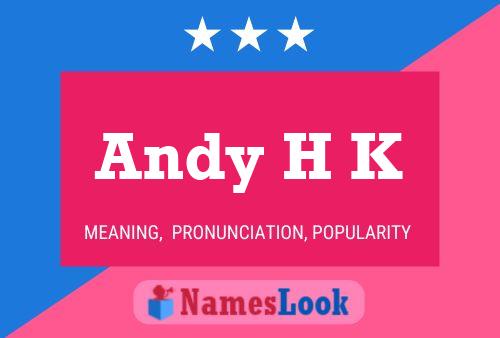 Andy H K Name Poster