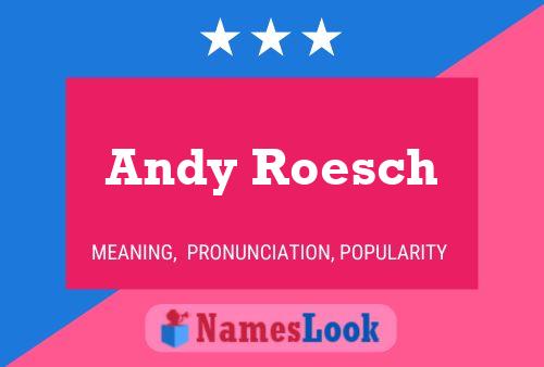 Andy Roesch Name Poster