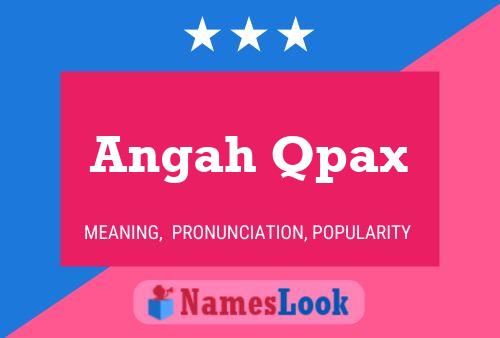 Angah Qpax Name Poster