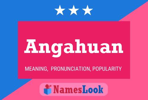 Angahuan Name Poster