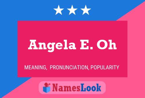 Angela E. Oh Name Poster