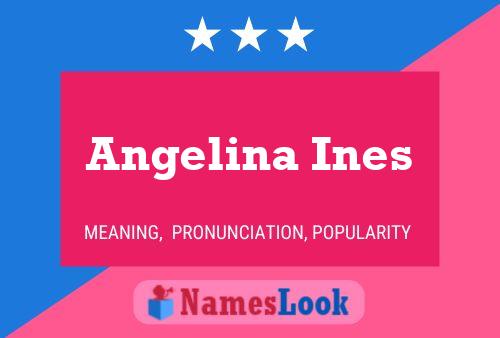 Angelina Ines Name Poster