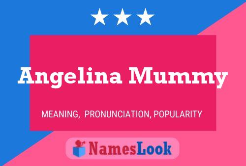 Angelina Mummy Name Poster