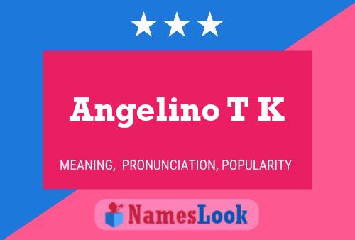 Angelino T K Name Poster