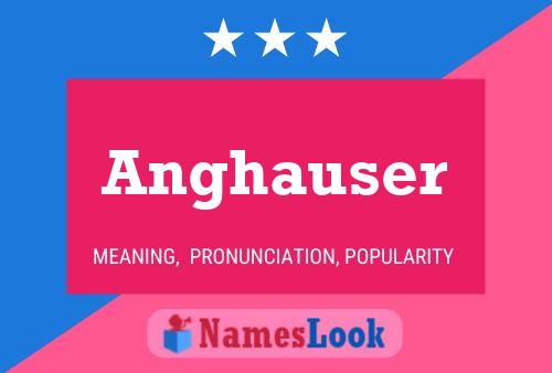 Anghauser Name Poster