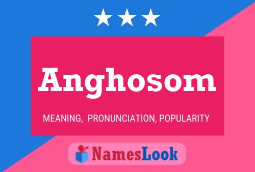 Anghosom Name Poster