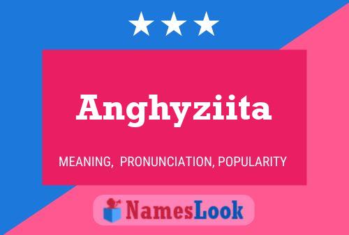 Anghyziita Name Poster