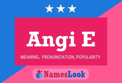 Angi E Name Poster