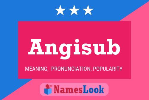 Angisub Name Poster