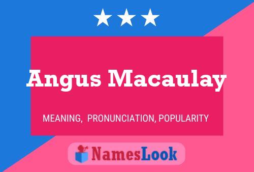 Angus Macaulay Name Poster