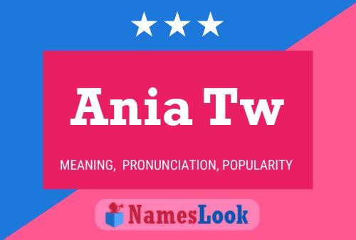 Ania Tw Name Poster