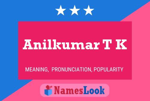 Anilkumar T K Name Poster