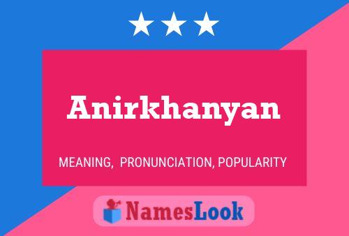 Anirkhanyan Name Poster