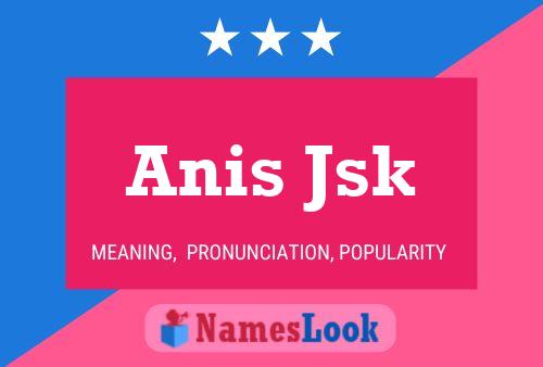 Anis Jsk Name Poster