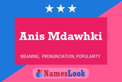 Anis Mdawhki Name Poster