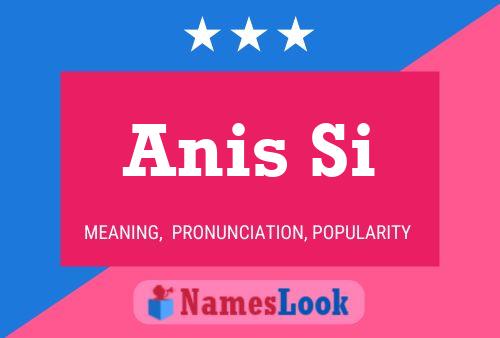 Anis Si Name Poster