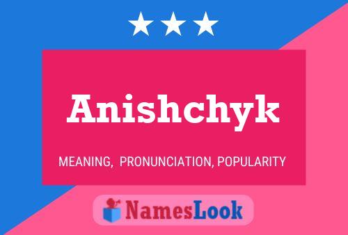 Anishchyk Name Poster