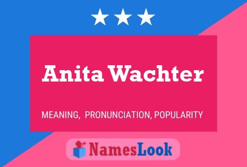 Anita Wachter Name Poster