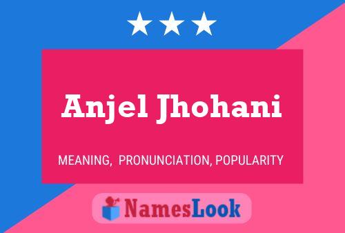 Anjel Jhohani Name Poster