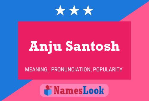 Anju Santosh Name Poster