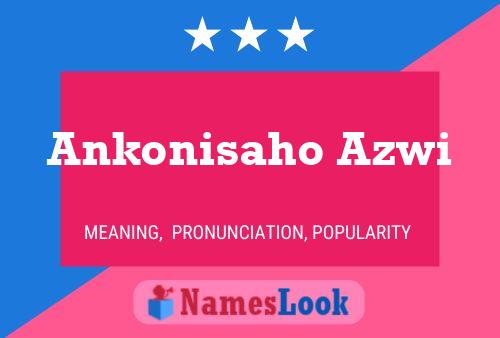 Ankonisaho Azwi Name Poster