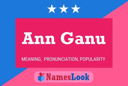 Ann Ganu Name Poster