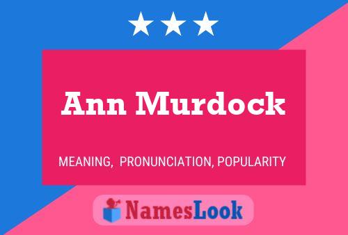 Ann Murdock Name Poster