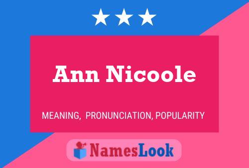 Ann Nicoole Name Poster