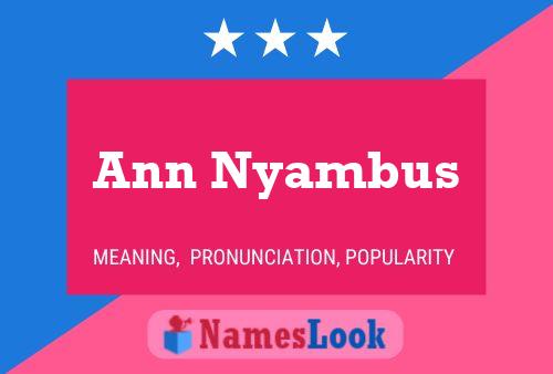 Ann Nyambus Name Poster