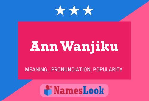 Ann Wanjiku Name Poster