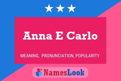 Anna E Carlo Name Poster